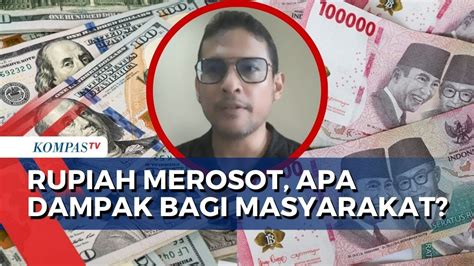 Ekonom Angkat Bicara Soal Rupiah Merosot Apa Dampaknya Bagi Masyarakat