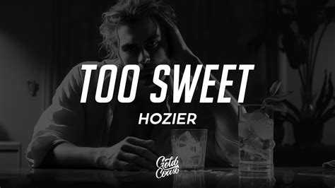 Hozier Too Sweet Lyrics YouTube