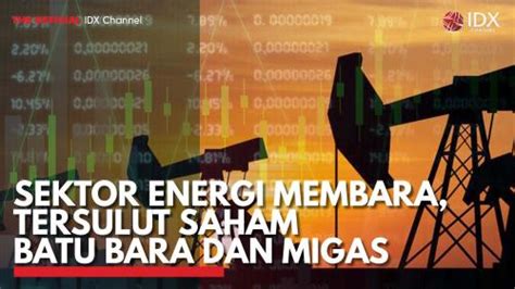 Sektor Energi Membara Tersulut Saham Batu Bara Dan Migas