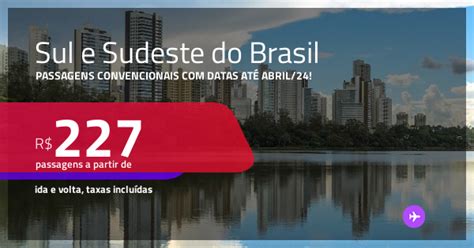 Passagens Para O SUL E SUDESTE DO BRASIL Valores A Partir De R 227