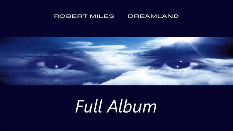 Robert Miles Dreamland Full Album Youtube