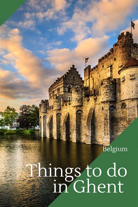 All Things To Do And See When You Visit Ghent In Belgium Places In