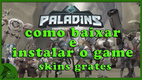 Como Baixar O Paladins E Ganhar Skins Grátes Youtube