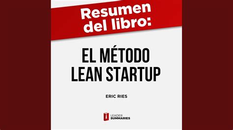 Resumen Del Libro El Método Lean Startup De Eric Ries 1 Resumen Del