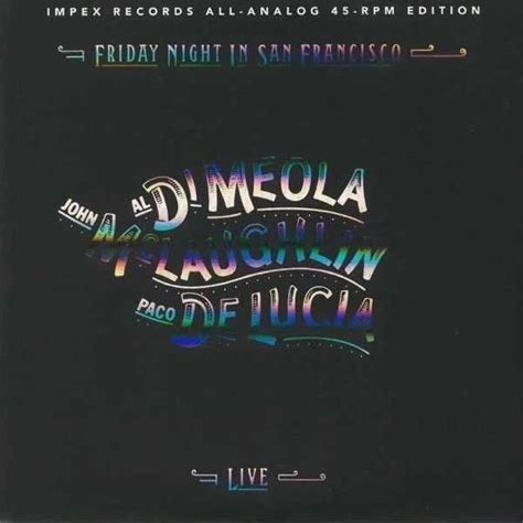 Friday Night In San Francisco Al Di Meola John Mclaughlin And Paco De