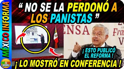 Amlo No Se La Perdon A Los Panistas Escucha Lo Que Dijo Amlo De Esta