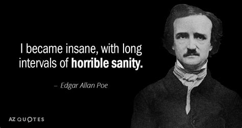 Edgar Allan Poe Quote I Became Insane With Long Intervals Of Horrible