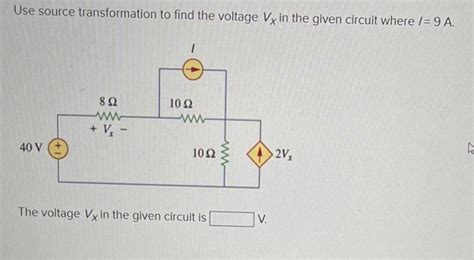 Solved Use Source Transformation To Find The Voltage Vx In Chegg