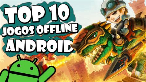 Os 10 Melhores Jogos OFFLINE Sem Wifi Internet Para Android 79