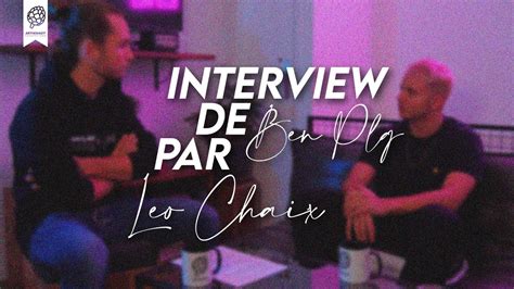 L interview de BEN plg par Léo Chaix Parcours accidenté son parcours