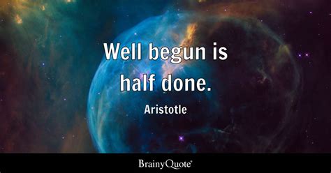 Aristotle Well Begun Is Half Done