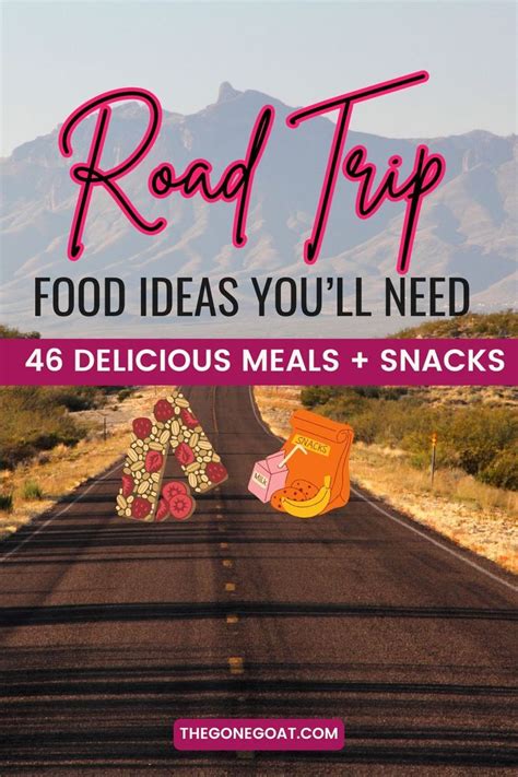road trip food ideas  delicious meals snacks
