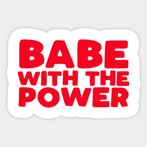 Babe With The Power Labyrinth Labyrinth Movie Sticker TeePublic