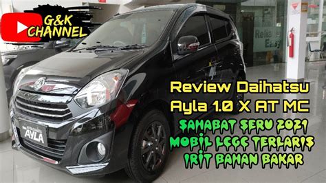 Review Daihatsu Ayla X At Mc Ll Warna Hitam Mobil Lcgc Terlaris