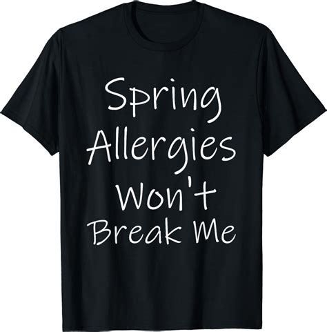 Spring Allergies Won't Break Me Pollen Allergy Sufferers T-Shirt