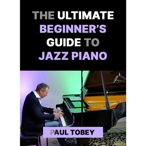 The Ultimate Beginner's Guide to Jazz Piano