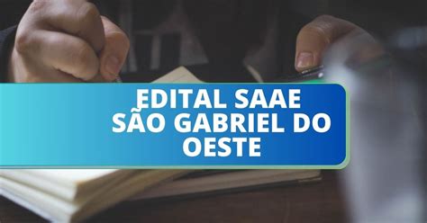 Saae De S O Gabriel Do Oeste Ms Abre Processo Seletivo