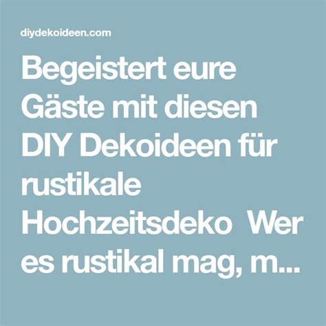 Begeistert eure Gäste mit diesen DIY Dekoideen für rustikale