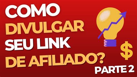 Como Divulgar Link De Afiliado Refer Ncia Parte Dani Saints