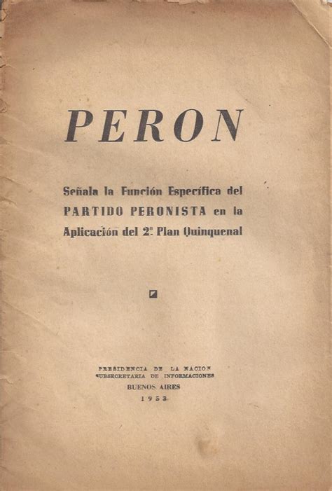 Per N Juan D Per N Se Ala La Funci N Espec Fica Del Partido Peronista