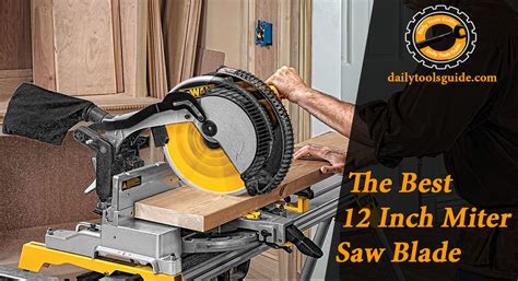 The Best 12 Inch Miter Saw Blade - Daily Tools Guide