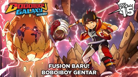 Fusion Baru Boboiboy Gentar Komik Boboiboy Galaxy Musim 2 Isu 15