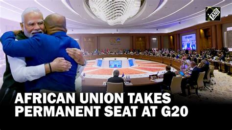 Big Moment At G Summit After Unanimous Approval African Union