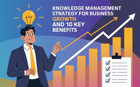 Knowledge Management Strategy For Business Growth And 10 Key Benefits