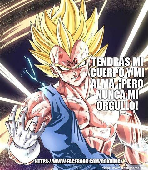 Frases De Vegeta Soy Orgulloso Dragon Ball Z Dragon Ball Anime