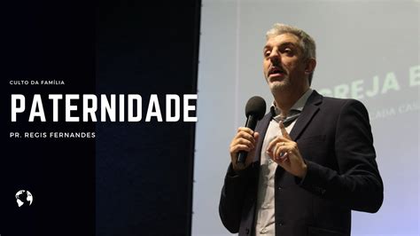 Paternidade Pr Regis Fernandes YouTube