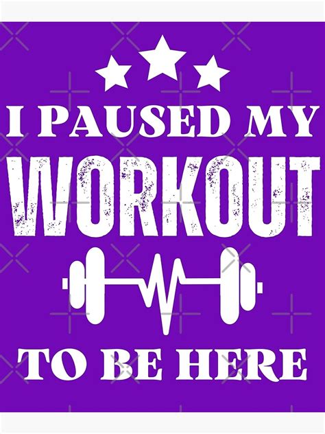 I Paused My Workout To Be Here Funny Fitness Gym Humor Poster For