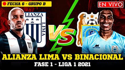 Alianza Lima Vs Binacional 🔴 En Vivo Liga 1 Betsson 2021 Youtube