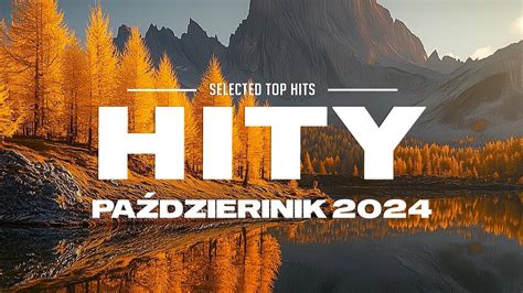 Hity Eska 2024 Październik Najnowsza Muzyka Radiowa 2024 Najlepsza