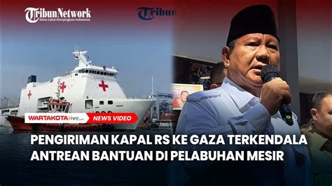 Pengiriman Kapal Rs Ke Gaza Terkendala Antrean Kapal Bantuan Di Mesir