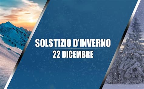 E Ora Inizia La Stagione Invernale Il Dicembre Cade Il Solstizio D