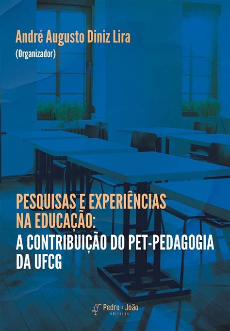 Pesquisas E Experi Ncias Na Educa O A Contribui O Do Pet Pedagogia