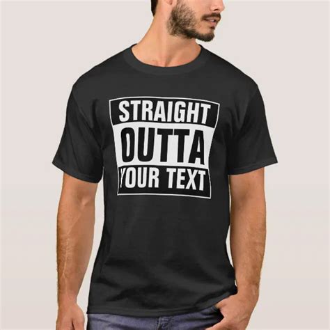 Custom STRAIGHT OUTTA T Shirt Add Your Own Text Zazzle