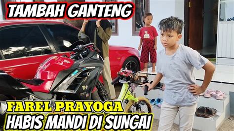 Habis Mandi‼️farel Prayoga Semakin Kelihatan Keren Youtube