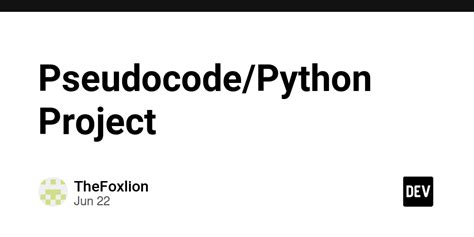 Pseudocode Python Project DEV Community