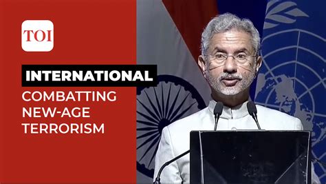 S Jaishankar Need To Combat Terrorism Threat Evolving From Misuse Of