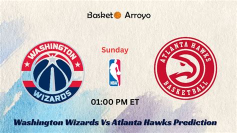 Washington Wizards Vs Atlanta Hawks Prediction Preview And Betting