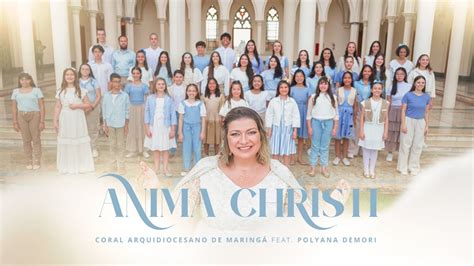 Anima Christi Coral Arquidiocesano de Maringá feat Polyana Demori