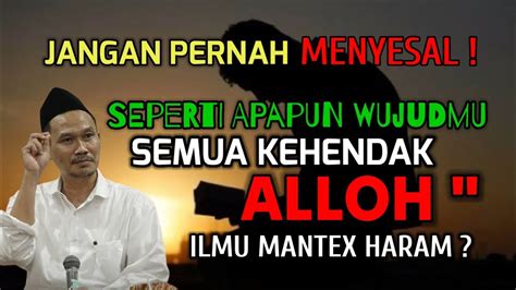 Gus Baha Seperti Apapun Wujudmu Semua Kehendak Alloh Swt