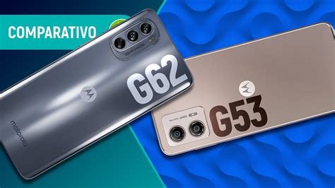 Moto G53 Vs Moto G62 GeraÇÕes Diferentes Significam Ter EvoluÇÃo Comparativo Youtube