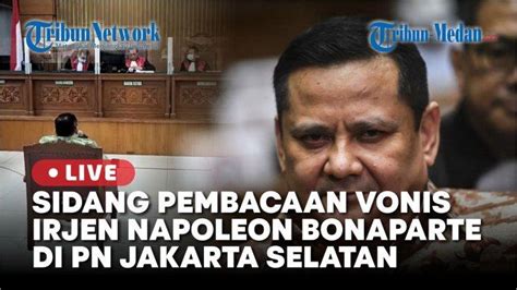 Irjen Napoleon Bonaparte Divonis Hukuman Bulan Hari Penjara