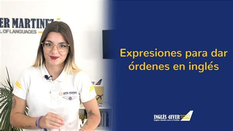 C Mo Dar Rdenes En Ingl S Frases Y Consejos Para Expresar