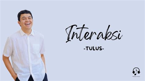 Tulus Interaksi Lirik Lagu Interaksi Youtube