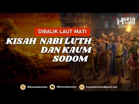 Asal Usul Laut Mati Kisah Nabi Luth Dan Kaum Sodom Yang Mendapat Azab