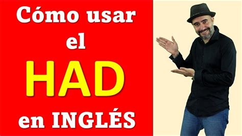 Cómo usar el HAD en INGLÉS correctamente YouTube