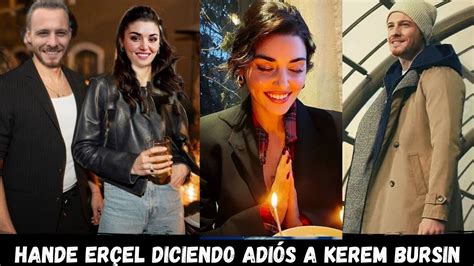 Noticias De Ltima Hora Hande Er El Diciendo Adi S A Kerem Bursin